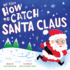 My First How to Catch Santa Claus: a Sweet Christmas Board Book for Toddlers