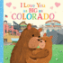 I Love You as Big as Colorado: a Sweet Love Board Book for Toddlers With Baby Animals, the Perfect Mother's Day, Father's Day, Or Shower Gift!