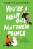 You'Re a Mean One, Matthew Prince (Boy Meets Boy, 2)