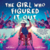 Girl Who Figured It Out, the