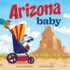 Arizona Baby: an Adorable & Giftable Board Book With Activities for Babies & Toddlers That Explores the Grand Canyon State (Local Baby Books)