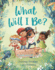 What Will I Be? Format: Trade Hardcover