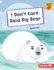 I Don't Care Said Big Bear Format: Library Bound