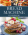 Bread Machine Cookbook: Easy-to-Follow Guide to Baking Delicious Homemade Bread for Healthy Eating (Baking Cookbooks)