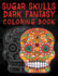 Sugar Skulls Dark Fantasy Coloring Book: Coloring Book For Adults With Fantasy Style Spiritual Line Art Drawings