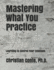 Mastering What You Practice: Learning to Control Your Emotions