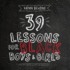 39 Lessons for Black Boys & Girls