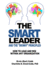 The Smart Leader and the Skinny Principles How to Lead and Win Within Any Organization