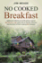 No Cooked Breakfast: Lighthearted Reflections on My Life and How I Opened Bear Mountain Lodge, Guest Notes on Why They Visited and What They Liked, and Tips for Aspiring B&B Innkeepers