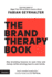 The Brand Therapy Book Key Branding Lessons to Save Time and Money While Winning Hearts and Minds