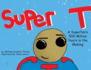 Super T-a Superhero 500 Million Years in the Making