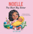 Noelle the Best Big Sister: a Story to Help Prepare a Soon-to-Be Older Sibling for a New Baby for Kids Ages 2-8 (Live, Laugh, Grow)