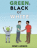 Green, Black Or White