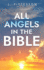 All Angels in the Bible: Unveiling Divine Messengers and Guardians-a Comprehensive Guide to Angelic Presence Across Every Book of the Bible