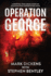 Operation George: a Gripping True Crime Story of an Audacious Undercover Sting