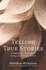 Telling True Stories: Navigating the Challenges of Writing Narrative Non-Fiction