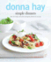 Donna Hay Simple Dinners: 140+ New Recipes, Clever Ideas and Speedy Solutions for Every Day