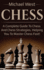 Chess: A complete guide to Chess and Chess strategies, helping you to master Chess fast!
