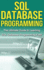 Sql Database Programming the Ultimate Guide to Learning Sql Database Programming Fast