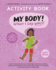 My Body! What I Say Goes! Activity Book Kiah's Edition: Teach children about body safety, safe and unsafe touch, private parts, consent, respect, secrets and surprises