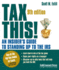Tax This! : an Insider's Guide to Standing Up to the Irs (Law / Taxation Series)