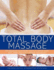 Total Body Massage: the Complete Illustrated Guide to Expert Head, Face, Body and Foot Massage Techniques