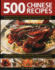 500 Chinese Recipes: Fabulous Dishes From China and Classic Influential Recipes From the Surrounding Region, Including Korea, Indonesia, Hong Kong, Singapore, Thailand, Vietnam and Japan