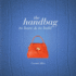 The Handbag: to Have & to Hold (Y)