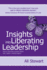 Insights Into Liberating Leadership: How to Become a Great Leader and Create a Lasting Legacy