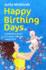 Happy Birthing Days: a Midwife's Secret to a Joyful, Safe and Happy Birth