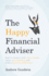 The Happy Financial Adviser: How to Connect with More Clients, Enjoy More Freedom and Make a Positive Difference