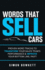 Words That Sell Cars: Proven Word Tracks To Transform Your Sales Team's Performance & Improve Your Bottom Line, Fast