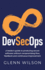 Devsecops a Leaders Guide to Producing Secure Software Without Compromising Flow, Feedback and Continuous Improvement