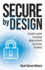 Secure by Design: A leader's guide to keeping cybercriminals out of your business