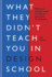 What They Didnt Teach You in Design School: What You Actually Need to Know to Make a Success in the Industry (What They Didnt Teach You in School)