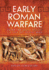 Early Roman Warfare: From the Regal Period to the First Punic War