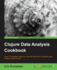 Clojure Data Analysis Cookbook: Over 110 Recipes to Help You Diver Into the World of Practical Data Analysis Using Clojure