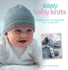 Easy Baby Knits: Clothes, Toys, and Accessories for 0-3 Year Olds