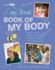 My First Book of My Body: Discover How Your Body Works With 35 Fun Projects and Experiments