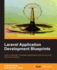 Laravel Application Development Blueprints: Learn to Develop 10 Fantastic Applications With the New and Improved Laravel 4