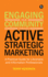 Engaging Your Community Through Active Strategic Marketing: a Practical Guide for Librarians and Information Professionals