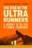 The Rise of the Ultra Runners: a Journey to the Edge of Human Endurance