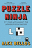 Puzzle Ninja: Pit Your Wits Against the Japanese Puzzle Masters