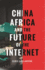 China, Africa, and the Future of the Internet