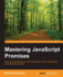 Mastering Javascript Promises