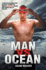 Man Vs Ocean: a Toaster Salesman Who Sets Out to Swim the World's Deadliest Oceans and Change His Life for Ever: One Man's Journey to Swim the Seven Seas