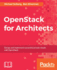 Openstack for Architects: Design and Implement Successful Private Clouds With Openstack