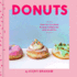 Donuts: Over 50 Inventive & Easy Recipes for Any Occasion