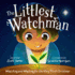 The Littlest Watchman: Watching and Waiting for the Very First Christmas