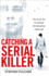 Catching a Serial Killer: My Hunt for Murderer Christopher Halliwell